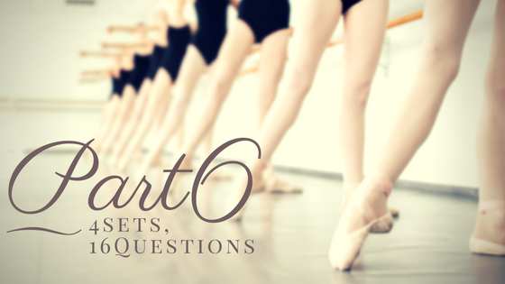 Part6, 4 sets with 16 questions. Go!