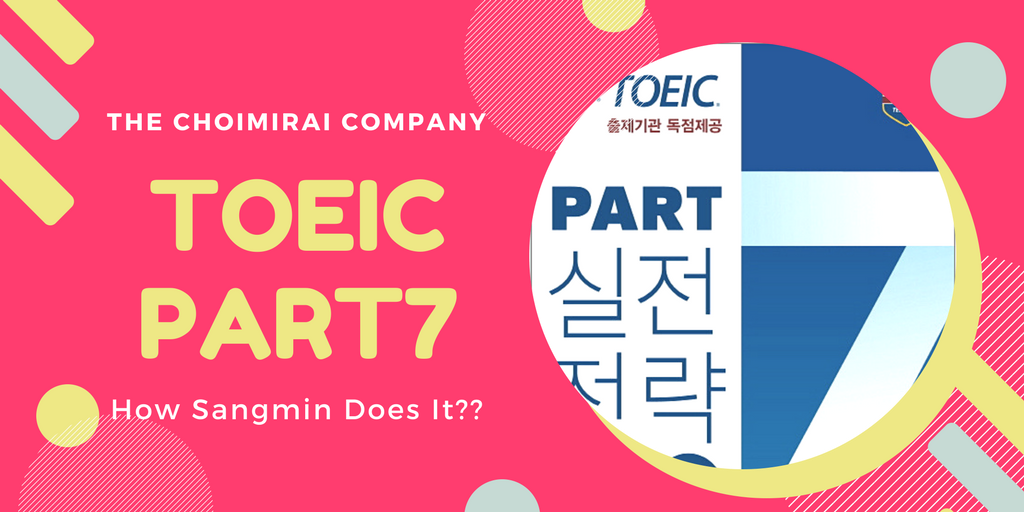 TOEIC Part7: How Sangmin Does It??