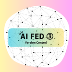 AI FED ③：Version Control